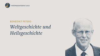 Weltgeschichte und Heilsgeschichte I Benedikt Peters