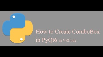 How Create ComboBox in PyQt5 or PyQt6