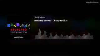 Randomly Selected - Channyn Parker