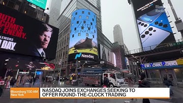 Nasdaq Joins Exchanges Seeking to Offer Round the Clock Trading