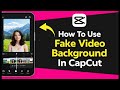 How To Use Fake Video Background In CapCut