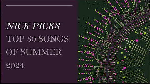 Nick Picks: Top 50 Songs of Summer 2024