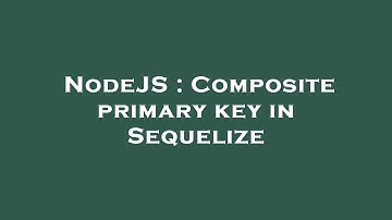 NodeJS : Composite primary key in Sequelize