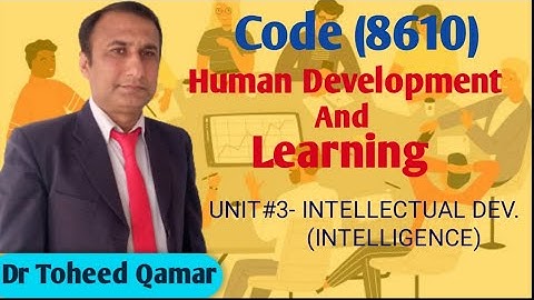 Code#8610 Human Development and Learning  Unit#3 Intellectual Development(Intelligence) |AIOU