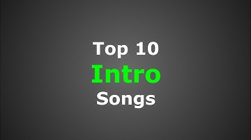 Top 10 Best Intro Songs