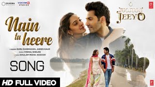 Nain Ta Heere New Song - Jug Jugg Jeeyo | Varun Dhawan And Guru Randhava New Song | Kiara Advani