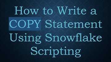 How to Write a COPY Statement Using Snowflake Scripting