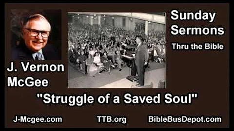 Struggle of a Saved Soul - J Vernon McGee - FULL S...