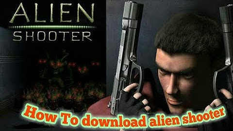 How to download alien shooter paid version | intelligent ideas