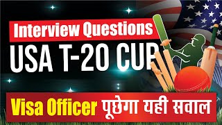 Interview Questions for T-20 World Cup USA Tourist Visa
