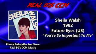 Sheila Walsh  Youre So Important To Me