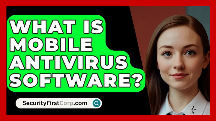 What Is Mobile Antivirus Software? - SecurityFirstCorp.com
