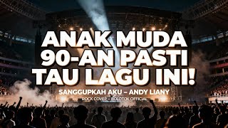 Download Lagu SANGGUPKAH AKU – ANDY LIANY (ROCK COVER – BOLOTOK OFFICIAL) MP3