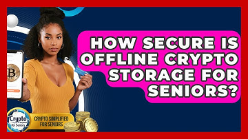 How Secure Is Offline Crypto Storage For Seniors? - Crypto Simplified for Seniors