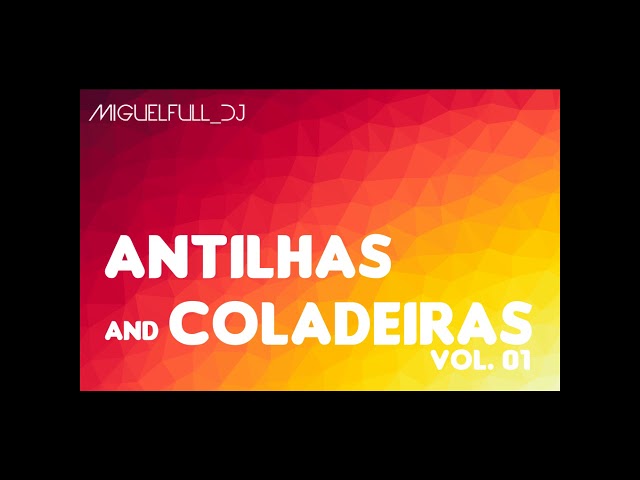 Antilhas And Coladeiras Vol. 01 -  Dj Miguel Full class=