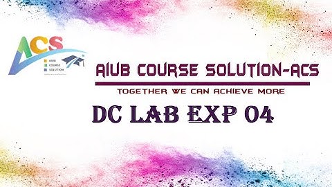 DC LAB EXP 04 || MULTISIM SIMULATION TUTORIAL || ACS || IJAJ SADIQ