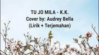 TU JO MILA - K.K. Cover Audrey Bella (Lirik   Terjemahan)