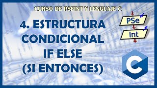 4. Estructura SI ENTONCES en PSEINT e IF ELSE en LENGUAJE C
