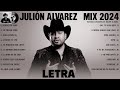 Julion Alvarez Mix 2024 (Letra) Musica Romantica de Julión Álvarez Y Su Norteño Banda Album Completo