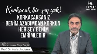 Korkacak Bi̇r Şey Yok Korkacaksaniz Beni̇m Azabimdan Korkun. Her Şey Beni̇m Emri̇mledi̇r.