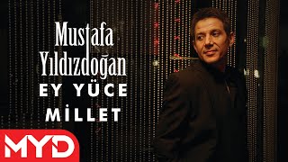 Mustafa Yıldızdoğan - Ey Yüce Millet Resimi