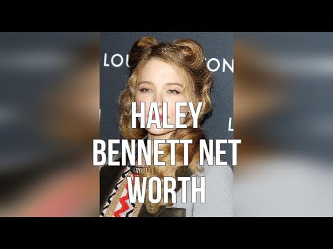 Video: Haley Bennett Net Worth