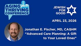 “Advanced Care Planning: A Gift to Your Loved Ones”— Aging & Thriving Conference 2026