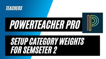 PowerTeacher Pro for Secondary Teachers: Setup Category Weights for Semester 2