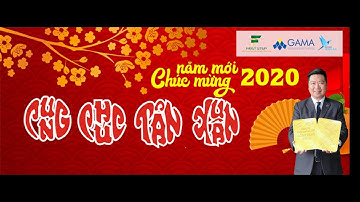 THÔNG ĐIỆP CHÚC MỪNG NĂM MỚI TẾT CANH TÝ 2020 CỦA CHỦ TỊCH GAMA VIỆT NAM NGUYỄN ĐỨC THẮNG
