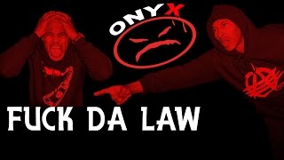 Onyx - Fuck Da Law (Official Version) Against All Authorities