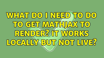 What do I need to do to get mathjax to render? It works locally but not live?