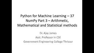 Python for Machine Learning – 37- NumPy Part 3 – Arithmetic, Mathematical and Statistical methods