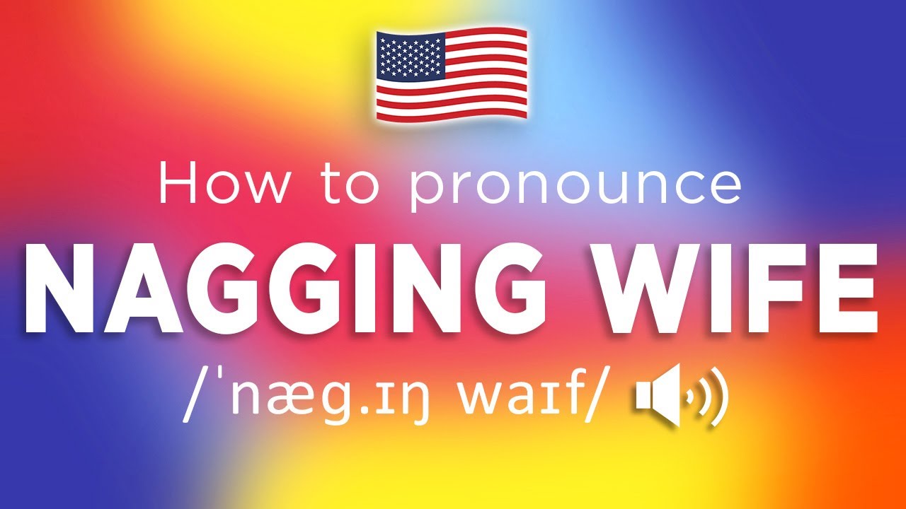 How To Pronounce Nagging Wife 100 NATIVE Speaker YouTube how-to-pronounce-nagging-wife-100-native-speaker-youtube