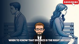 When to Know Divorce Is the Right Decision