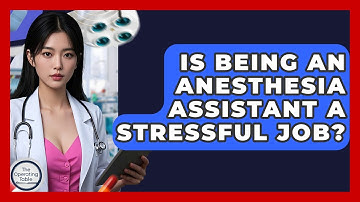 Is Being An Anesthesia Assistant A Stressful Job? - The Operating Table