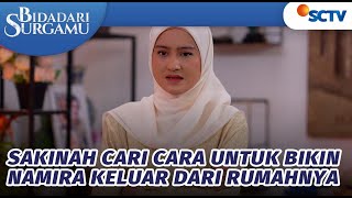 Sakinah Cari Cara Untuk Bikin Namira Keluar dari Rumahnya | Bidadari Surgamu - Episode 407