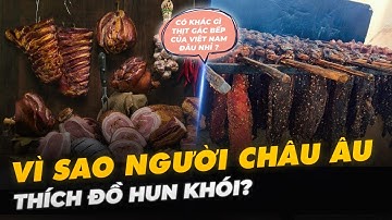 VÌ SAO NGƯỜI CHÂU ÂU THÍCH ĐỒ HUN KHÓI?