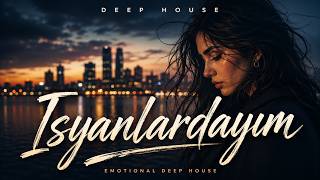 İsyanlardayım – Emotional Deep House (Official Audio)