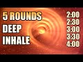 Guided breathwork advanced  5 rounds deep inhale