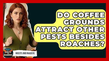 Do Coffee Grounds Attract Other Pests Besides Roaches? - Insects and Invaders