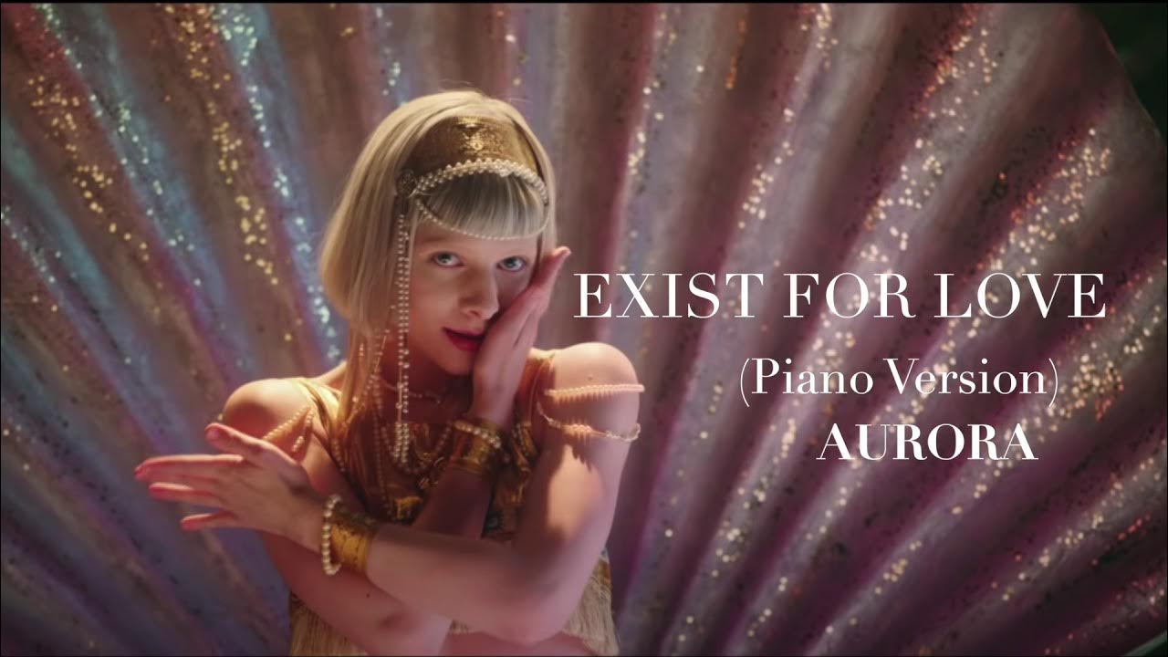 Exist For Love (Piano Version) - AURORA - by Sam Yung Exist For Love (Piano Version) - AURORA - by Sam Yung