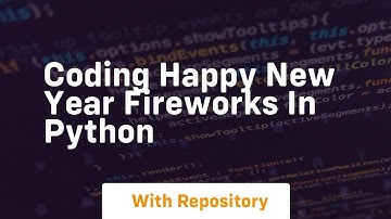 Coding happy new year fireworks in python