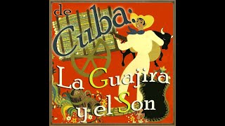 De Cuba, La Guajira y el Son - Various Artists (Full Album)