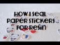 ❤ How I Seal My Stickers for Resin❤