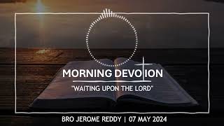 07 MAY 2024 | BRO JEROME REDDY | WAITING UPON THE LORD