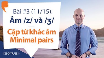 Bài #3 (11/15) - Âm /z/ & /ʒ/: Cặp từ khác âm Minimal pairs - Phát âm tiếng Anh giọng Mỹ
