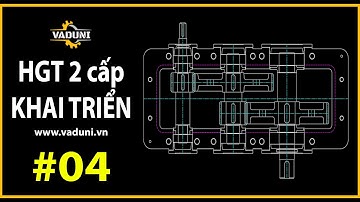 Hướng dẫn vẽ hộp giảm tốc 2 cấp khai triển | VADUNI | Bài 4 - Thiết kế trục