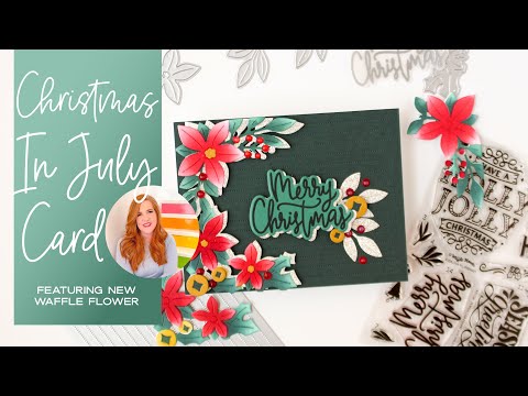 Christmas In July Inspiration Featuring Waffle Flower Crafts!
