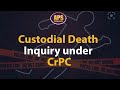 Custodial death inquiry under crpc  aps judicial academy