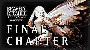 Final Chapter and Ending - BRAVELY DEFAULT HD Remaster - Story gameplay
